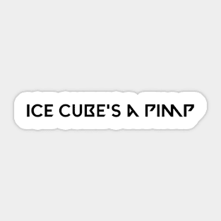 Ice cube's a pimp Sticker